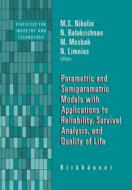 Parametric and Semiparametric Models with Applications to Reliability, Survival Analysis, and Quality of Life