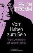 Vom Haben zum Sein. Wege und Irrwege der Selbsterfahrung