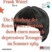 Die Erfindung der Roten Armee Fraktion durch einen manisch-depressiven Teenager im Sommer 1969