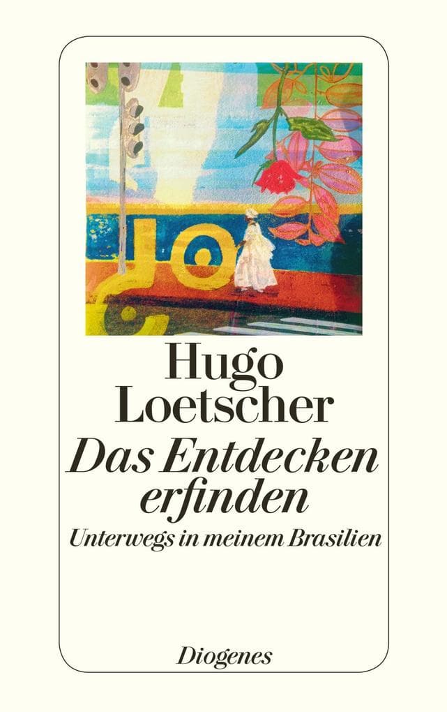 Das Entdecken erfinden: Unterwegs in meinem Brasilien