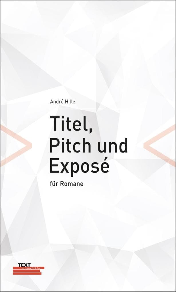 Titel, Pitch und Exposé für Romane