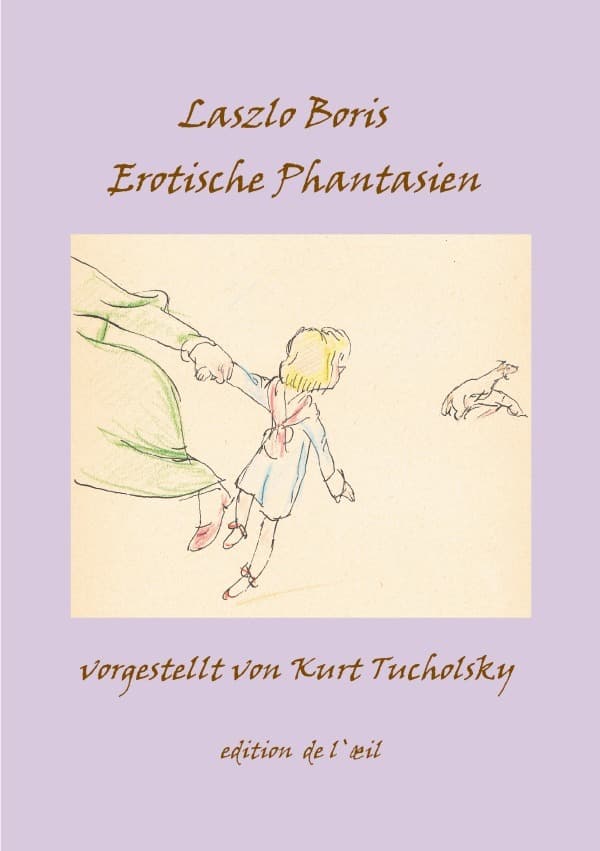 Erotische Phantasien: Ein erotisches Mappenwerk, vorgestellt von Kurt Tucholsky