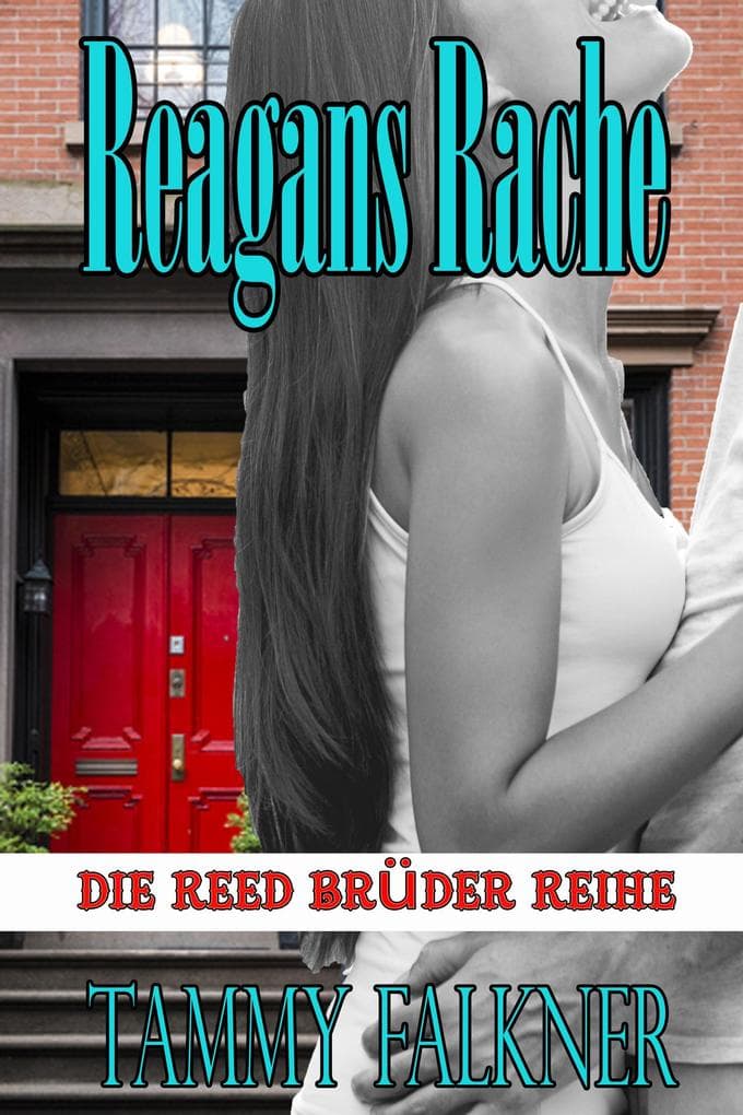 Reagans Rache und das Ende von Emilys Verlobung (Die Reed Brüder Reihe, #6)
