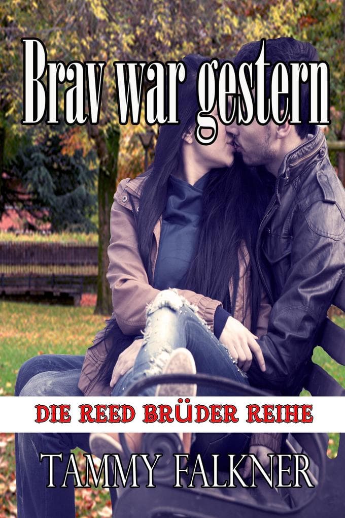 Brav war gestern (Die Reed Brüder Reihe, #13)
