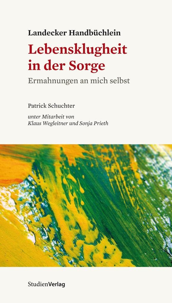 Landecker Handbüchlein - Lebensklugheit in der Sorge: Ermahnungen an mich selbst
