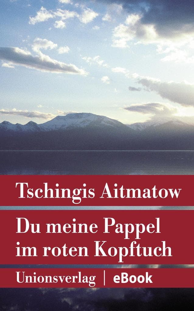 Du meine Pappel im roten Kopftuch: Erzählung
