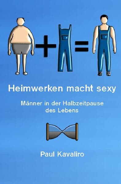 Heimwerken macht sexy: Männer in der Halbzeitpause des Lebens
