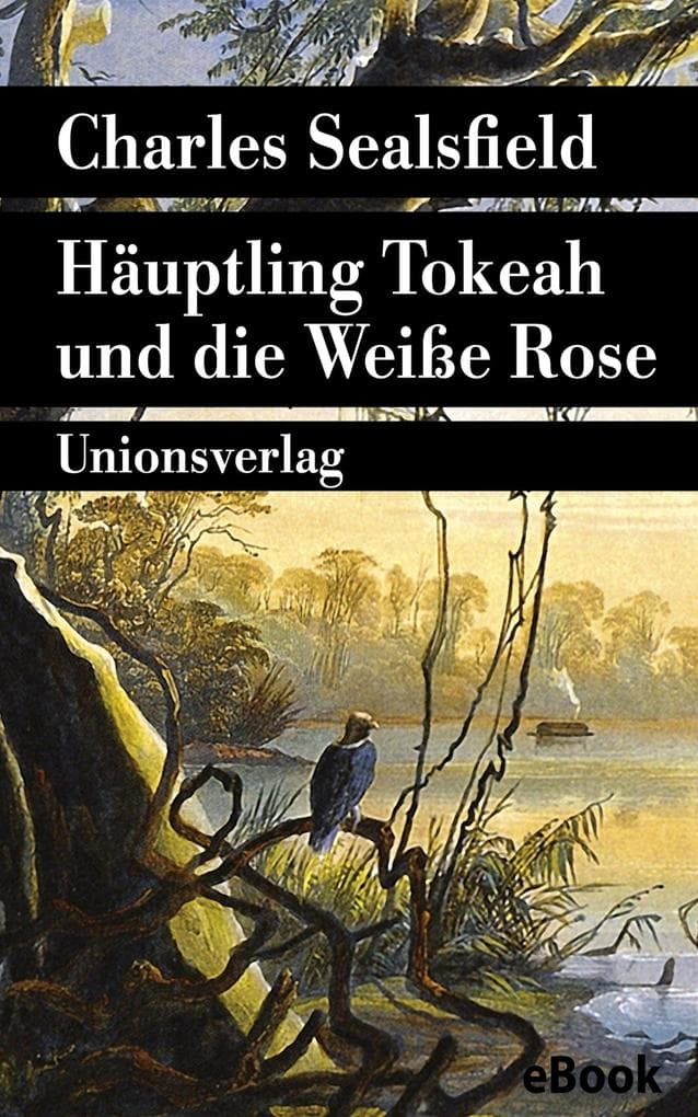 Häuptling Tokeah und die Weiße Rose: Roman