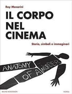 Il corpo nel cinema. Storie, simboli e immaginari