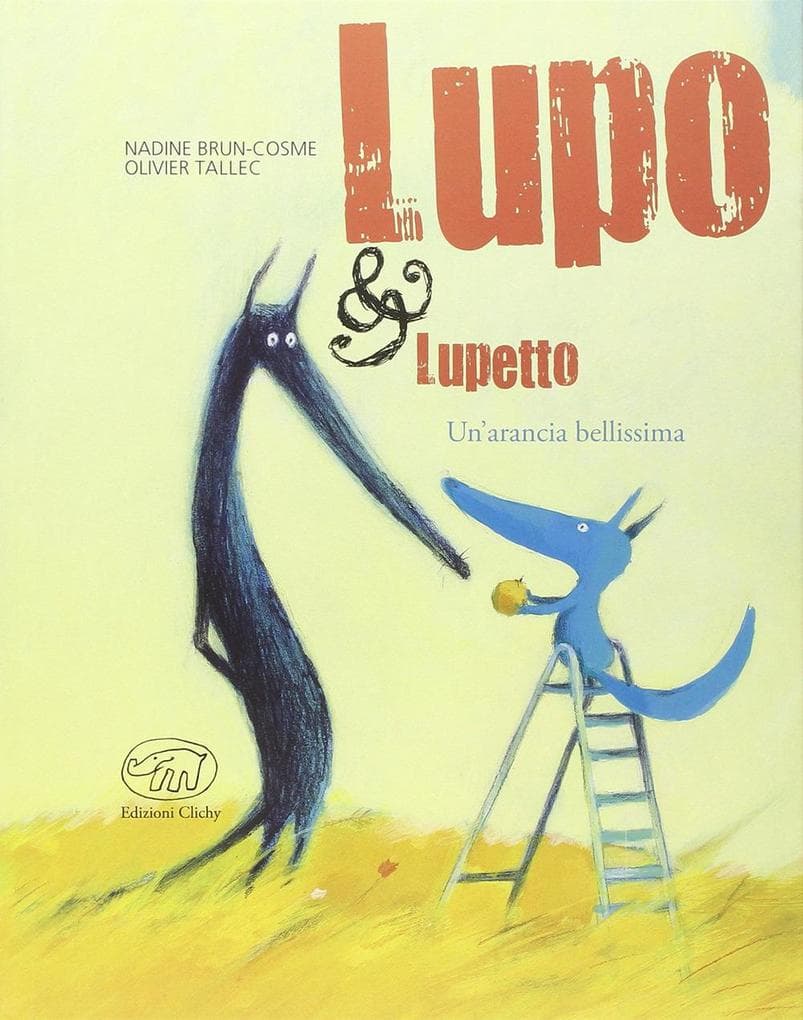 Tallec, O: Un'arancia bellissima. Lupo & Lupetto