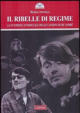 Il ribelle di regime. La funzione antisociale delle canzoni di De André