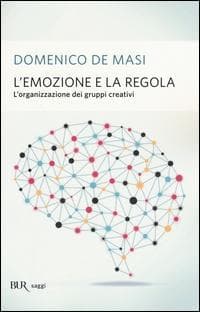 L' emozione e la regola. L'organizzazione dei gruppi creativi