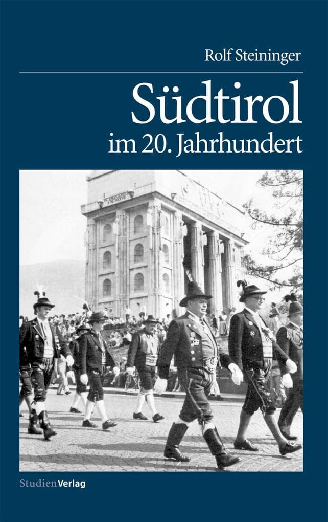 Südtirol im 20. Jahrhundert: Vom Leben und Überleben einer Minderheit