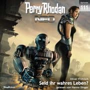 Perry Rhodan Neo 111: Seid ihr wahres Leben?