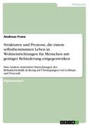 Strukturen und Prozesse, die einem selbstbestimmten Leben in Wohneinrichtungen für Menschen mit geis