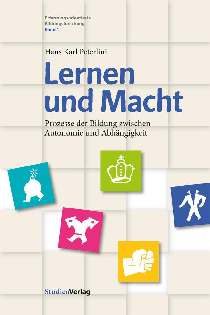 Lernen und Macht: Prozesse der Bildung zwischen Autonomie und Abhängigkeit