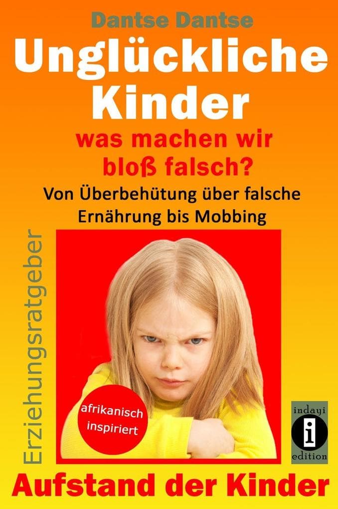 Unglückliche Kinder - was machen wir bloß falsch? Von Überbehütung über falsche Ernährung bis Mobbin