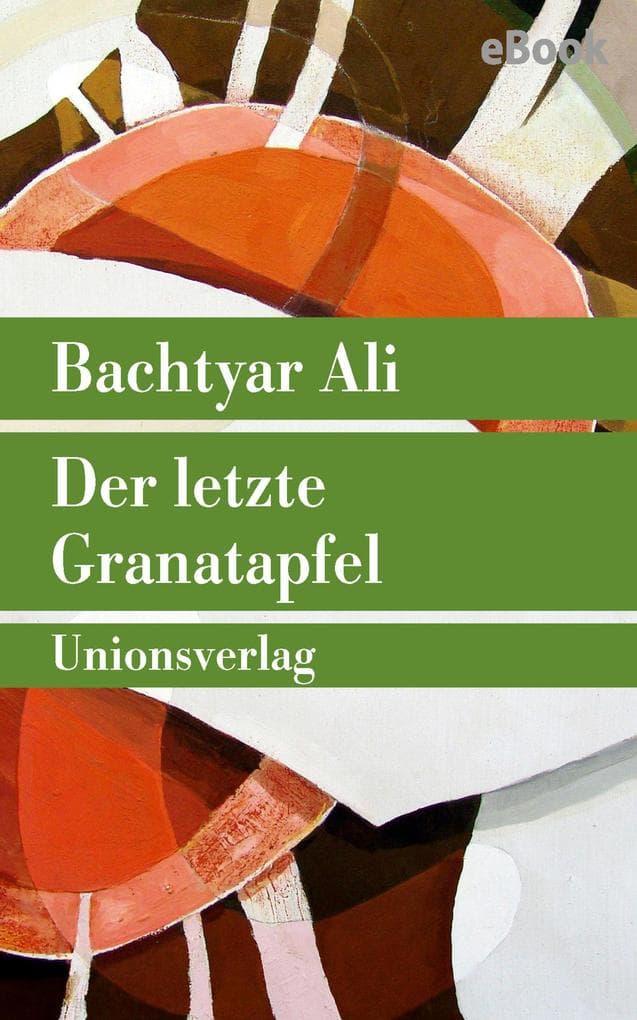 Der letzte Granatapfel: Roman