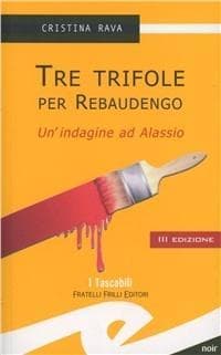 Tre trifole per Rebaudengo. Un'indagine ad Alassio