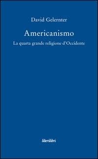Americanismo. La quarta grande religione d'occidente
