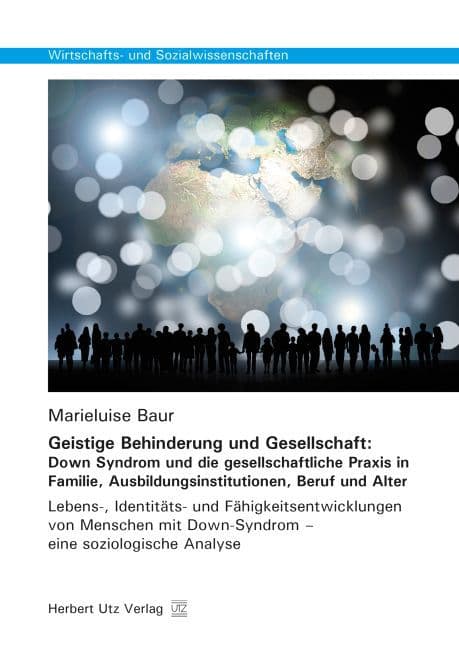 Geistige Behinderung und Gesellschaft: Down Syndrom und die gesellschaftliche Praxis in Familie, Aus