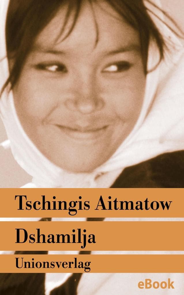 Dshamilja - 'Die schönste Liebesgeschichte der Welt': Mit einem Vorwort und einer Erinnerung an die Entstehung dieser Erzählung von Tschingis Aitmatow. Nachwort von Louis Aragon. Nachwort von Louis Aragon. Erzählung