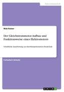Der Gleichstrommotor. Aufbau und Funktionsweise eines Elektromotors