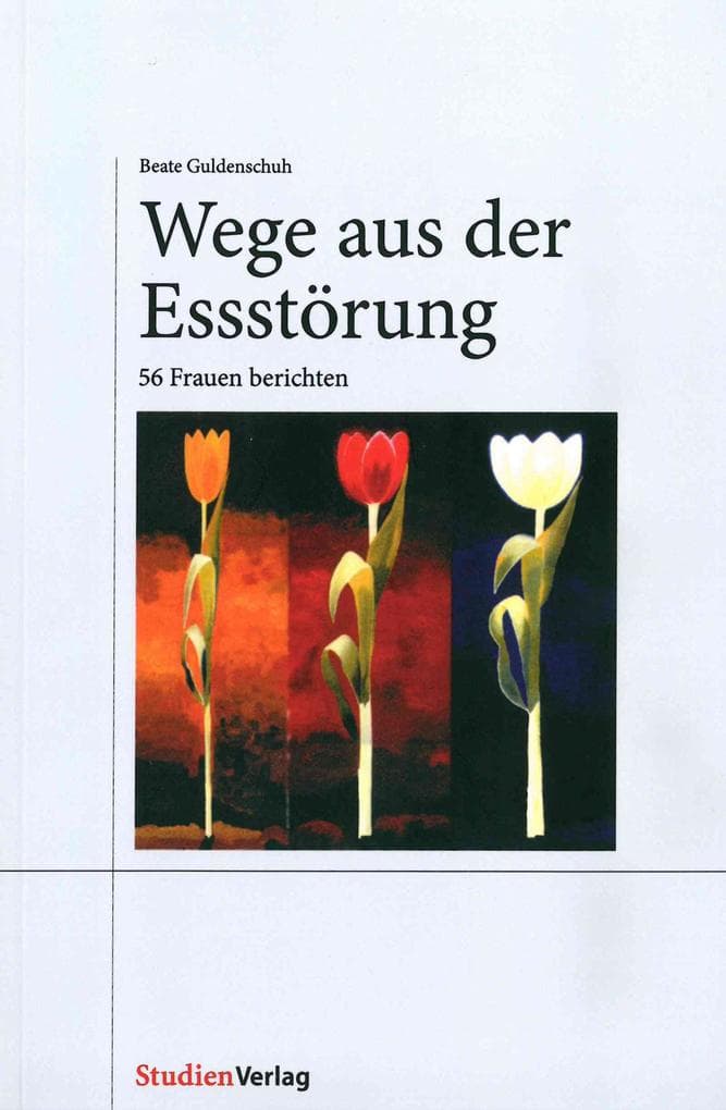 Wege aus der Essstörung: 56 Frauen berichten