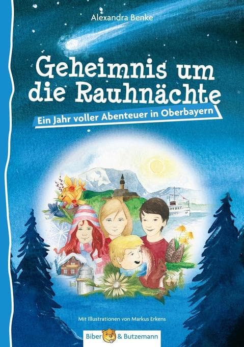 Geheimnis um die Rauhnächte - Ein Jahr voller Abenteuer in Oberbayern: Ferienabenteuer und Reiseführer rund um Ammersee, Oberammergau und Garmisch-Partenkirchen