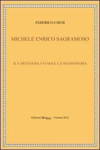Michele Enrico Sagramoso. Il carteggio, i viaggi, la massoneria