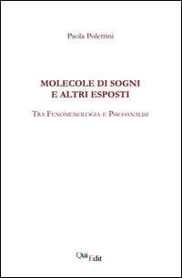 Molecole di sogni e altri esposti. Tra fenomenologia e psicoanalisi