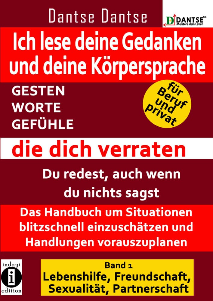 Ich lese deine Gedanken und deine Körpersprache - GESTEN, WORTE, GEFÜHLE, die dich verraten. Bd.1