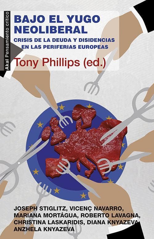 Bajo el yugo neoliberal : crisis de la deuda y disidencias en las periferias europeas