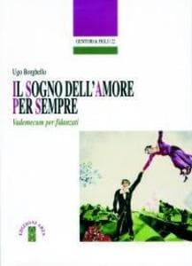 Il sogno dell'amore per sempre. Vademecum per fidanzati