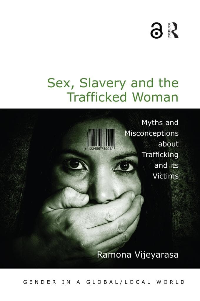Sex, Slavery and the Trafficked Woman