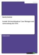 Soziale Netzwerkanalyse. Case Manager und Anwendung der SNA