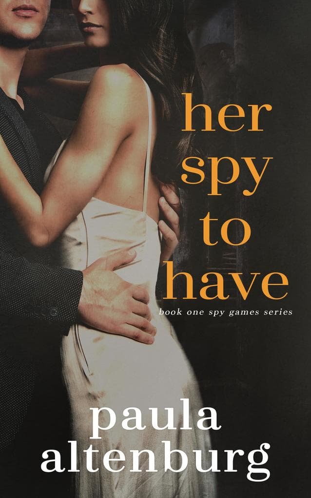 Her Spy to Have (Spy Games, #1)