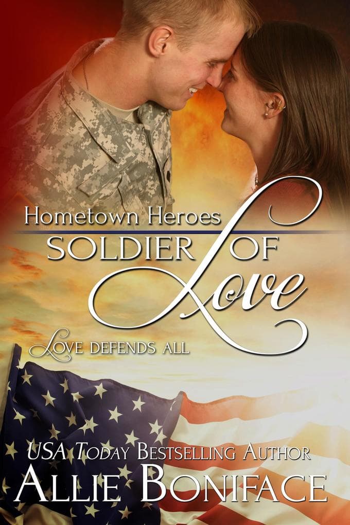 Soldier of Love (Hometown Heroes, #5)