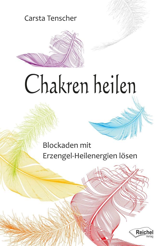 Chakren heilen: Blockaden mit Erzengel-Heilenergien lösen