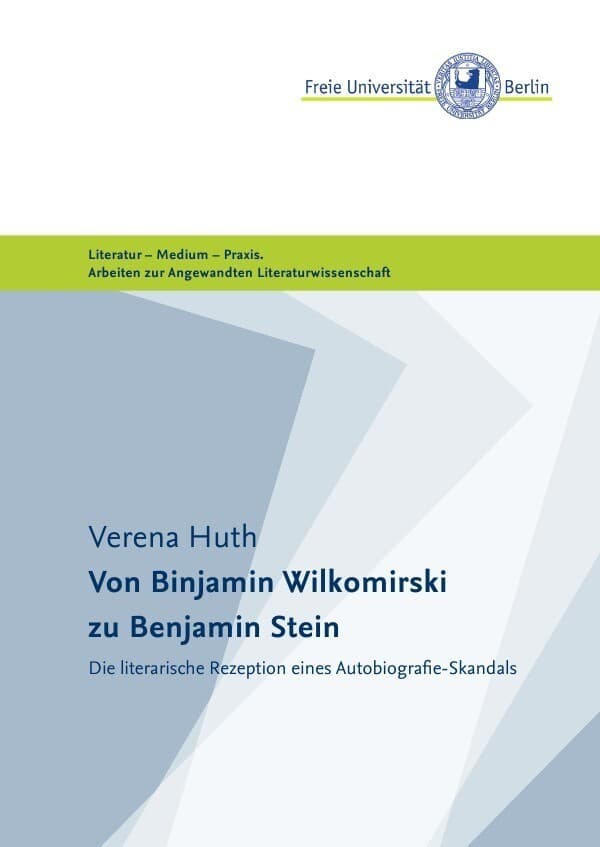 Masterarbeiten der Angewandten Literaturwissenschaft / Von Binjamin Wilkomirski zu Benjamin Stein
