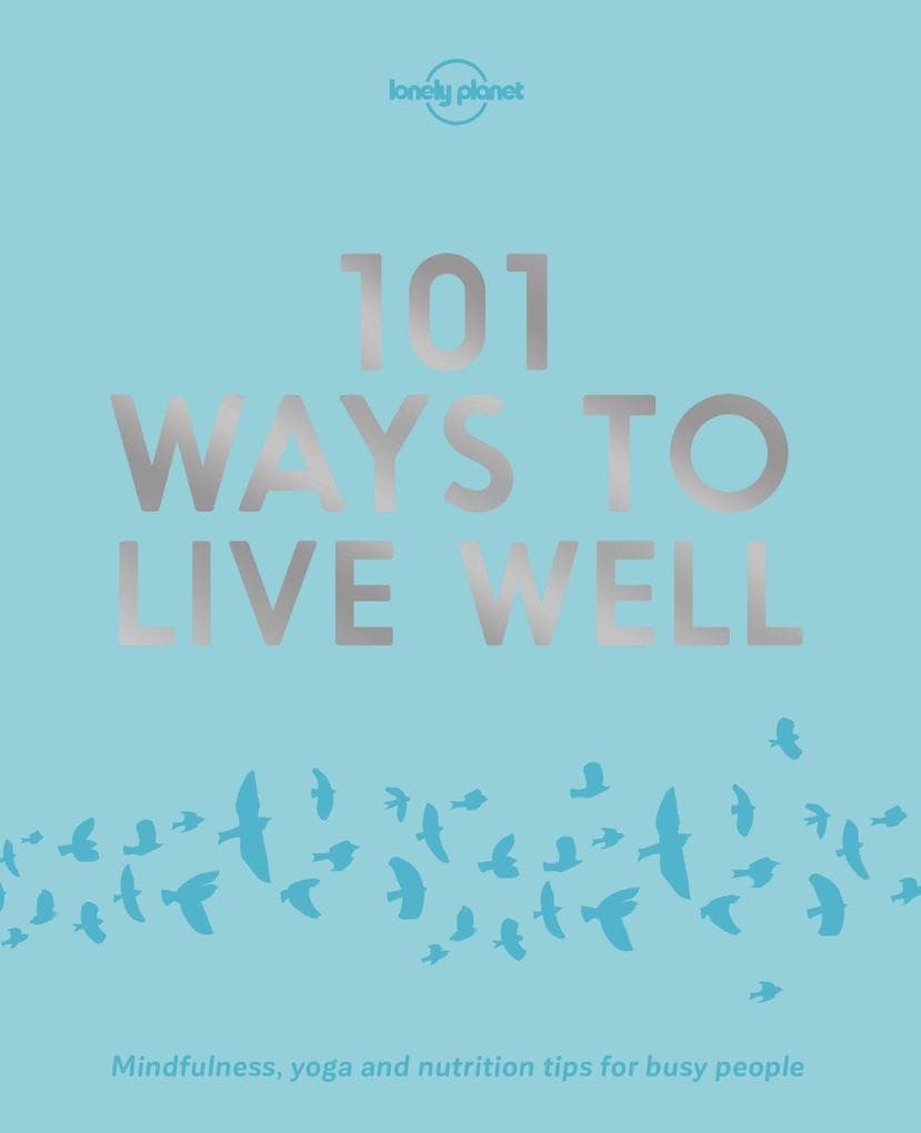 Lonely Planet 101 Ways to Live Well