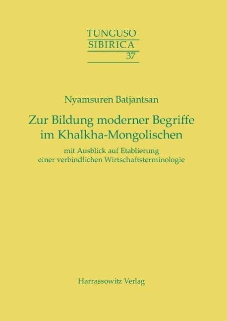 Zur Bildung moderner Begriffe im Khalkha-Mongolischen mit Ausblick auf Etablierung einer verbindlichen Wirtschaftsterminologie