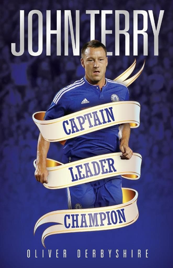 John Terry - Captain, Leader, Champion