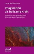 Imagination als heilsame Kraft (Imagination als heilsame Kraft. Zur Behandlung von Traumafolgen mit