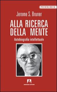 Alla ricerca della mente. Autobiografia intellettuale