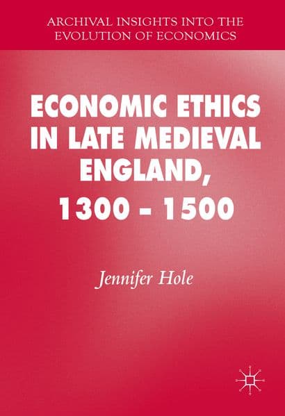 Economic Ethics in Late Medieval England, 1300-1500
