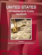 US Assistance to Turkey Handbook Volume 1 Economic, Trade and Investment Assistance