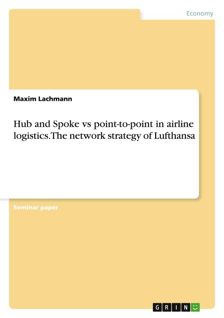 Hub and Spoke vs point-to-point in airline logistics. The network strategy of Lufthansa