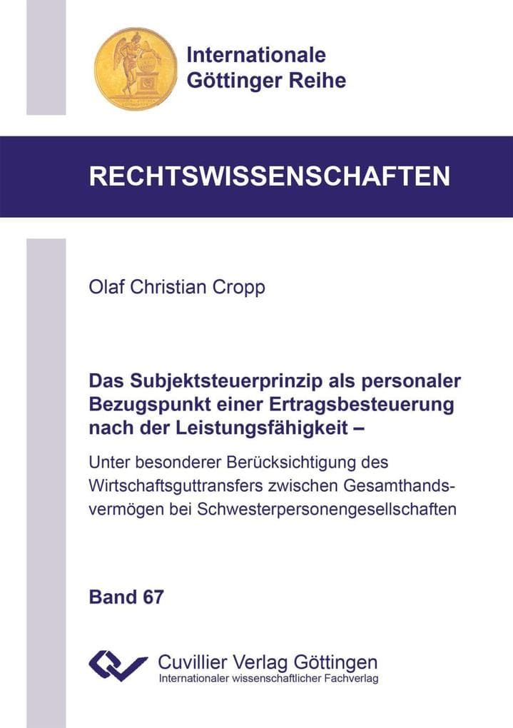 Das Subjektsteuerprinzip als personaler Bezugspunkt einer Ertragsbesteuerung nach der Leistungsfähigkeit. Unter besonderer Berücksichtigung des Wirtschaftsguttransfers zwischen Gesamthandsvermögen bei Schwesterpersonengesellschaften