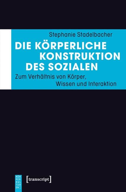 Die körperliche Konstruktion des Sozialen
